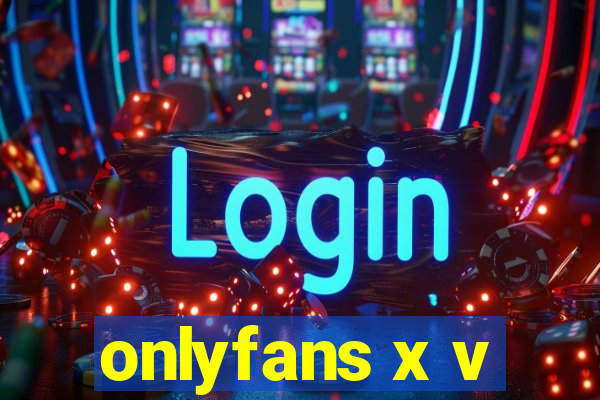 onlyfans x v